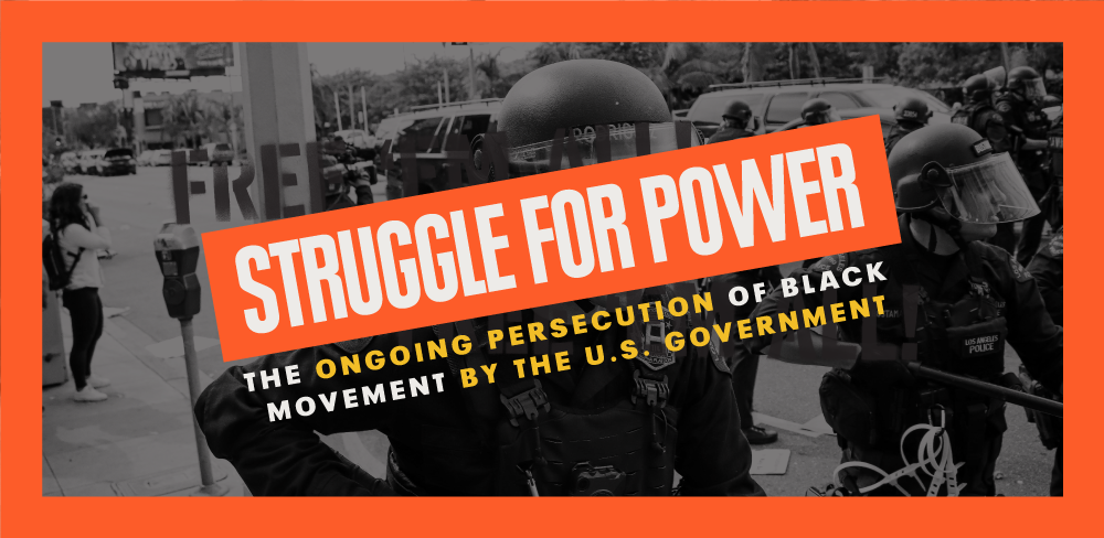 Struggle for Power: The Ongoing Persecution of Black Movement by the U.S. Government