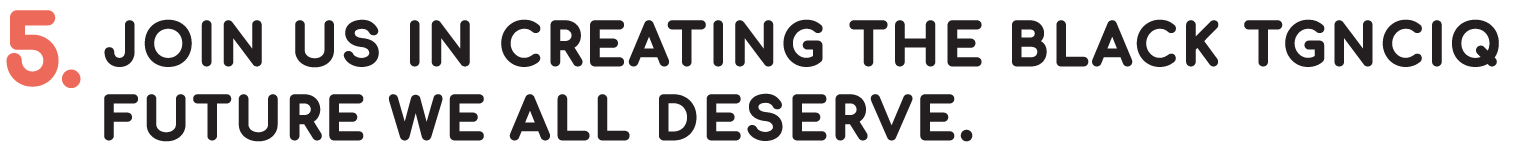 Join us in creating the Black TGNCIQ future we all deserve.